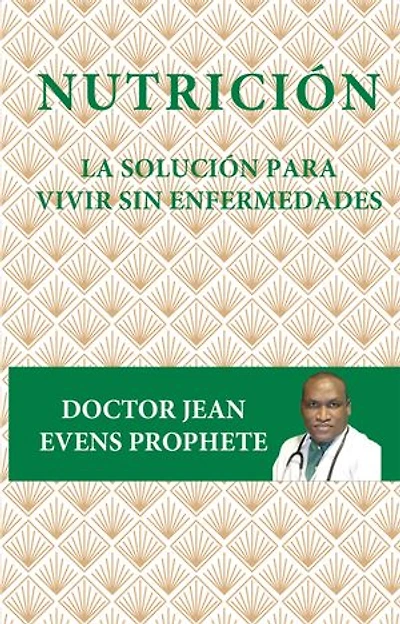 Nutrición: La solución para vivir sin enfermedades