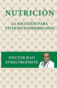 Nutrición: La solución para vivir sin enfermedades