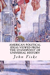 American Political Ideas Viewed from the Standpoint of Universal History