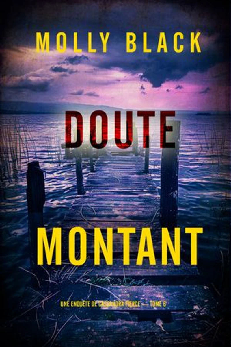 Doute Montant (Une enquête de Cassandra Fierce — tome 6)