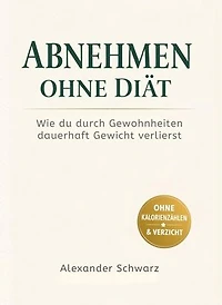 Abnehmen ohne Diät: Wie du durch Gewohnheiten dauerhaft Gewicht verlierst