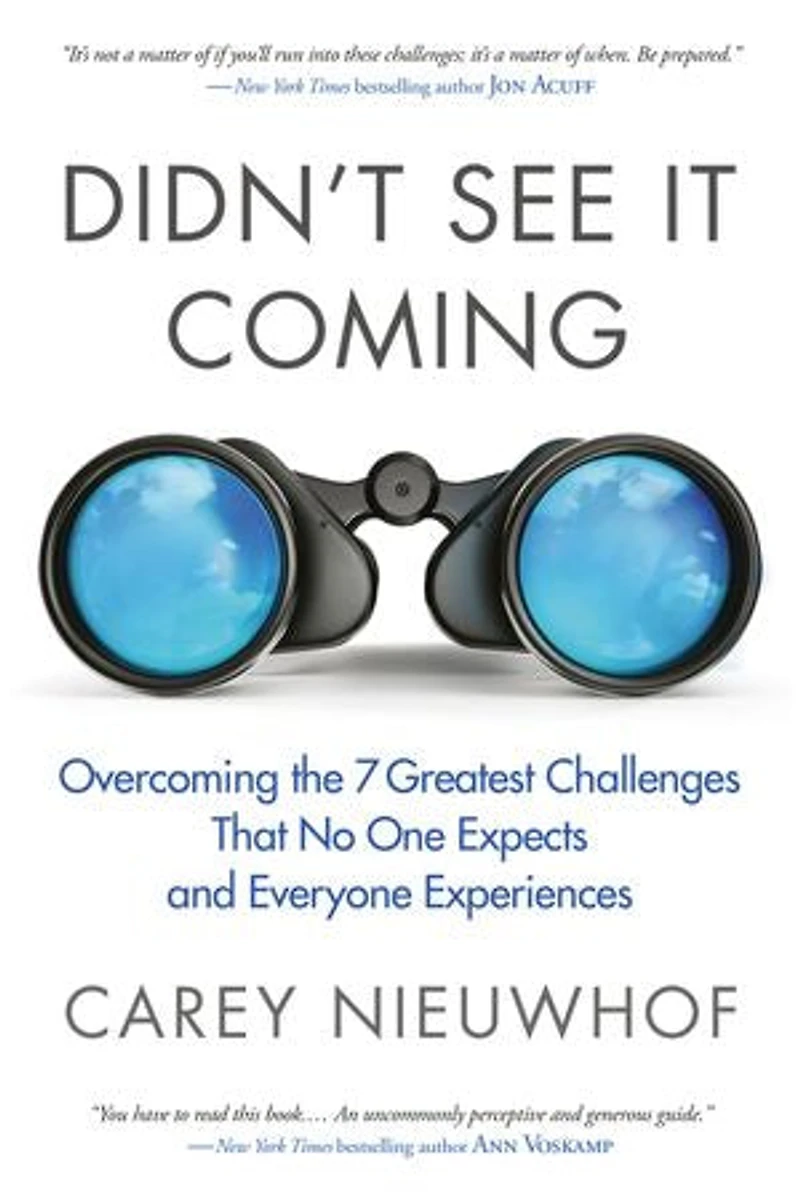 Didn't See It Coming: Overcoming The Seven Greatest Challenges That No One Expects And Everyone Experiences