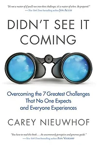 Didn't See It Coming: Overcoming The Seven Greatest Challenges That No One Expects And Everyone Experiences