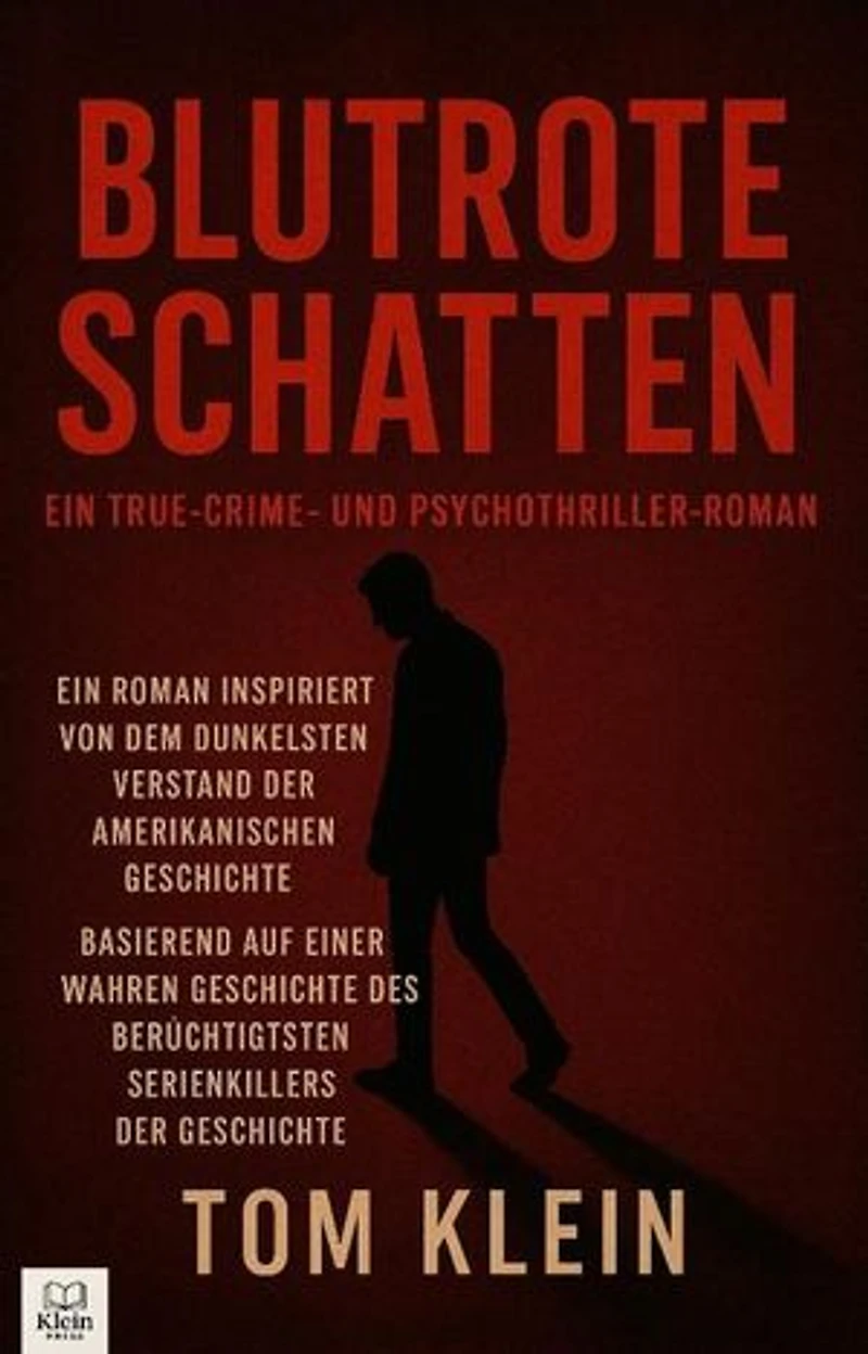 Blutrote Schatten: Ein True-Crime- und Psychothriller-Roman Ein Roman inspiriert von einem der berüchtigtsten Serienkiller der amerikanischen Geschichte