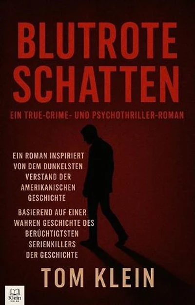 Blutrote Schatten: Ein True-Crime- und Psychothriller-Roman Ein Roman inspiriert von einem der berüchtigtsten Serienkiller der amerikanischen Geschichte