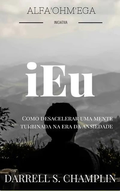 iEu: Como desacelerar uma mente turbinada na era da ansiedade