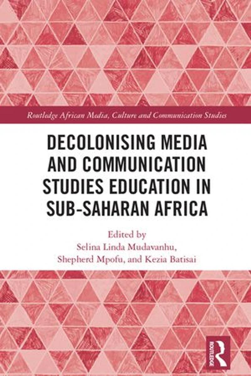 Decolonising Media and Communication Studies Education Sub-Saharan Africa