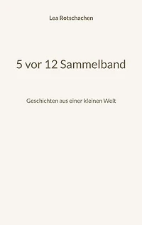 5 vor 12 Sammelband: Geschichten aus einer kleinen Welt