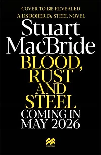 Blood, Rust and Steel: A Detective Sergeant Roberta Steel Novel