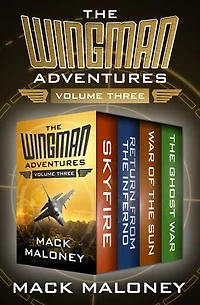The Wingman Adventures Volume Three: Skyfire, Return from the Inferno, War of the Sun, and The Ghost War