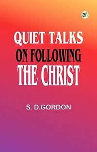 Quiet Talks on Following the Christ