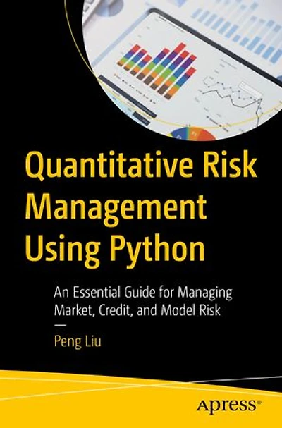 Quantitative Risk Management Using Python: An Essential Guide for Managing Market, Credit, and Model
