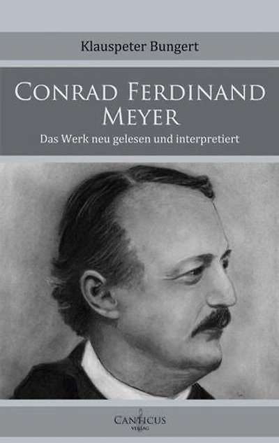 Conrad Ferdinand Meyer: Das Werk neu gelesen und interpretiert