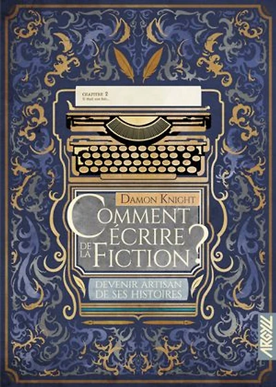 Comment écrire de la fiction ?: devenir artisan ses histoires