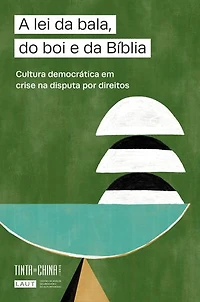 A lei da bala, do boi e da Bíblia: Cultura democrática em crise na disputa por direitos