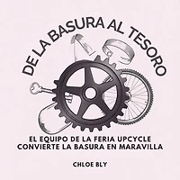 De La Basura Al Tesoro: El Equipo De La Feria Upcycle Convierte La Basura En Maravilla