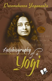 Autobiography of a Yogi: A Book About Yogis by a Yogi