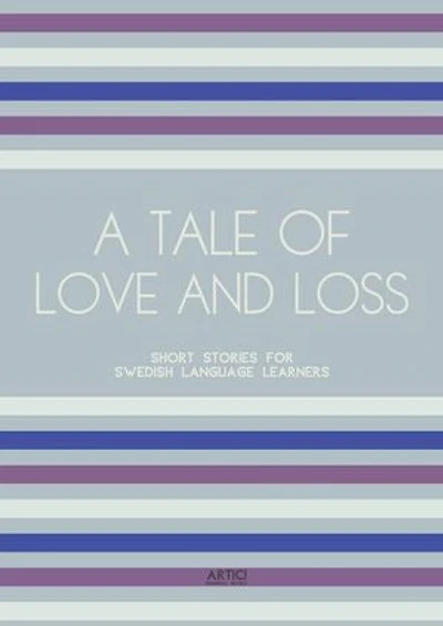 A Tale of Love and Loss: Short Stories for Swedish Language Learners