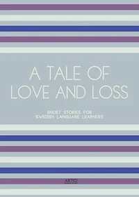 A Tale of Love and Loss: Short Stories for Swedish Language Learners