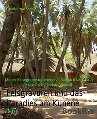Felsgravuren und das Paradies am Kunene: Mit der Reisegruppe unterwegs / Auf nach Namibia / Reise in den Norden / Buch 9