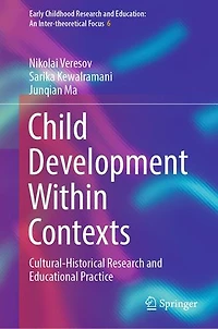 Child Development Within Contexts: Cultural-Historical Research and Educational Practice