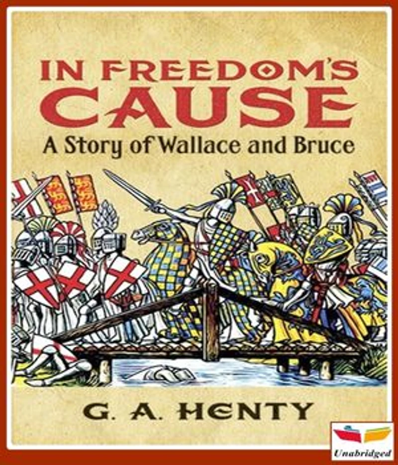 In Freedom's Cause - A Story of Wallace and Bruce