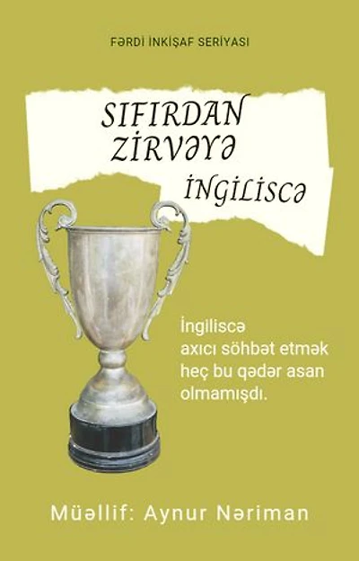 Sıfırdan zirvəyə İNGİLİSCƏ: İNGİLİSCƏ DANIŞMAQ heç bu qədər ASAN olmamışdı.