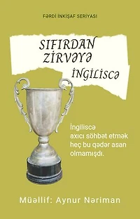 Sıfırdan zirvəyə İNGİLİSCƏ: İNGİLİSCƏ DANIŞMAQ heç bu qədər ASAN olmamışdı.