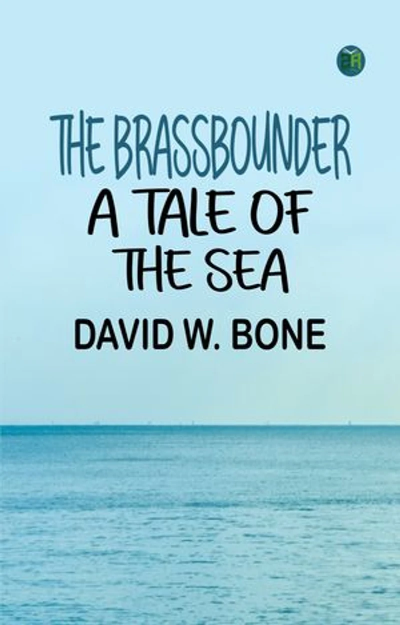 The Brassbounder A Tale of the Sea