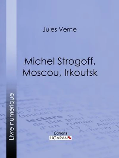 Michel Strogoff, Moscou, Irkoutsk: Suivi de Un drame au Mexique