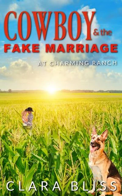 Cowboy and the Fake Marriage: sweet rancher romance