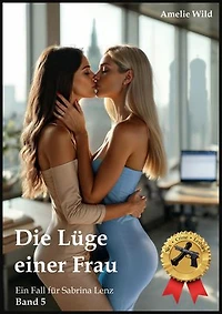 Die Lüge einer Frau: Ein Fall für Sabrina Lenz (Band 5), Sex, Crime, Lesbian