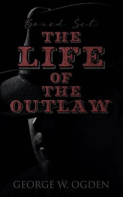The Life of the Outlaw (Boxed Set): Ogden Westerns - Trail's End, The Rustler of Wind River, The Flockmaster of Poison Creek, The Bondboy...