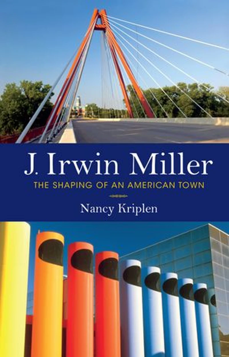 J. Irwin Miller: The Shaping Of An American Town