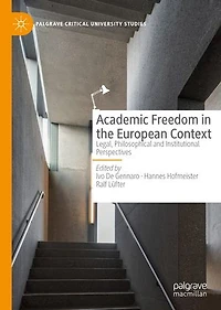 Academic Freedom the European Context: Legal, Philosophical and Institutional Perspectives