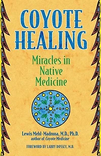 Coyote Healing: Miracles Native Medicine