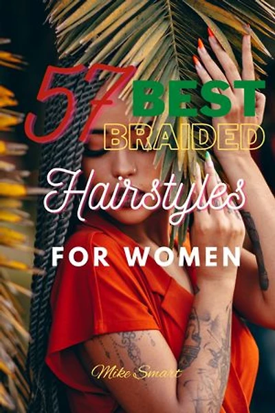 57 Best Braided Hairstyles For Women: With Pictures