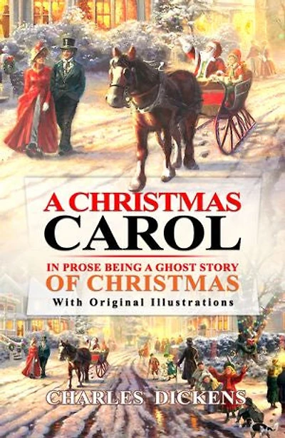 A Christmas Carol in Prose : Being a Ghost Story of Christmas: With original illustrations