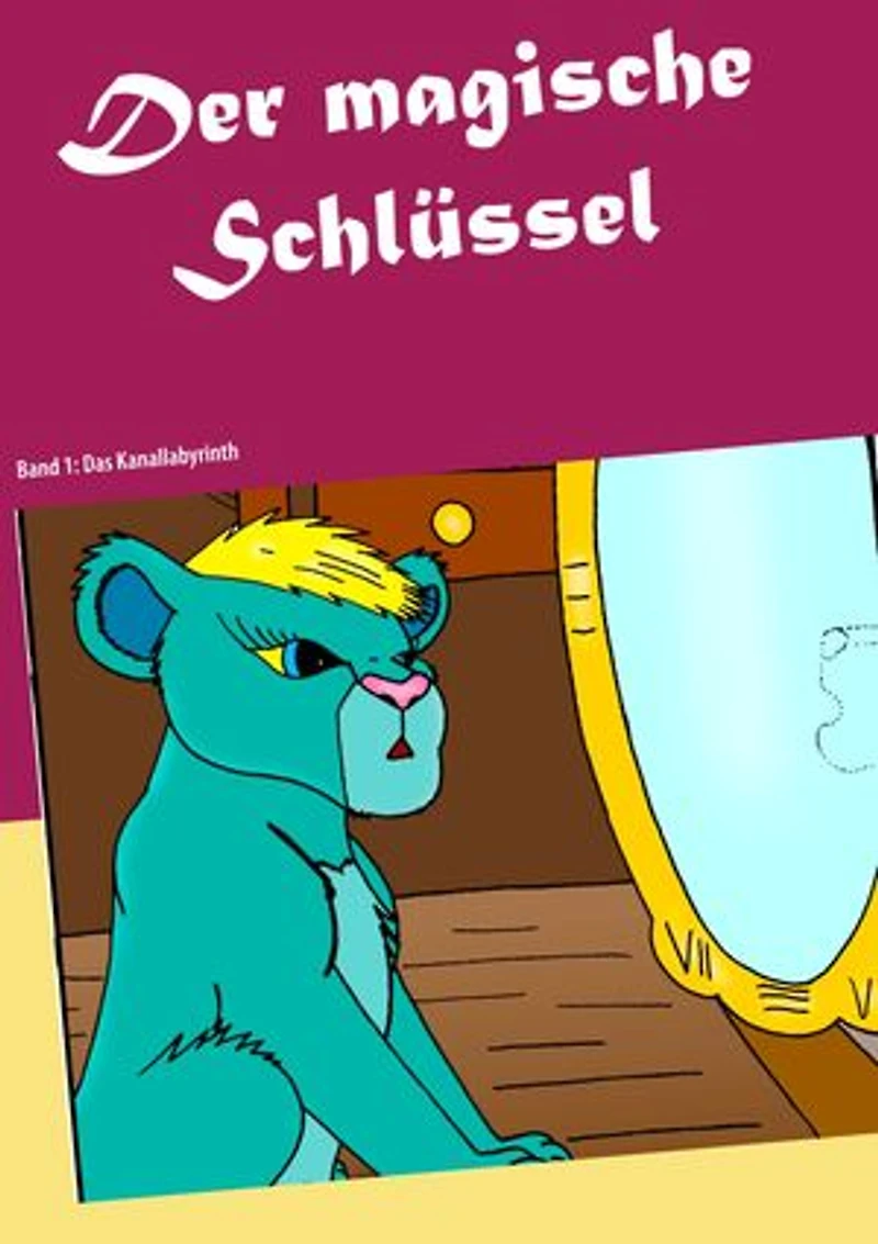Der magische Schlüssel: Band 1: Das Kanallabyrinth