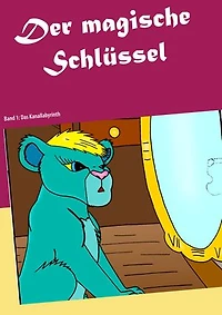 Der magische Schlüssel: Band 1: Das Kanallabyrinth