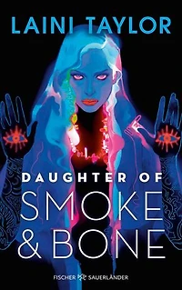 Daughter of Smoke and Bone: Auftakt der mitreißenden Enemies-to-Lovers-Romantasy: Absoluter Must-Read All Age Fantasy-Roman