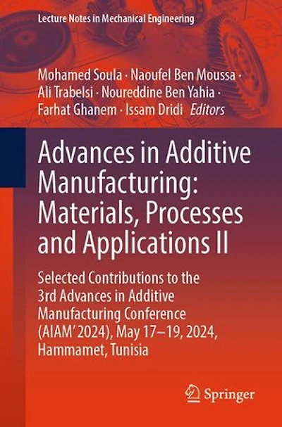 Advances Additive Manufacturing: Materials, Processes, and Applications II: Selected Contributions to the 3rd Manufacturing Conference (AIAM' 2024), May 17-19, 2024, Hammamet, Tunisia