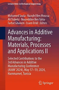 Advances Additive Manufacturing: Materials, Processes, and Applications II: Selected Contributions to the 3rd Manufacturing Conference (AIAM' 2024), May 17-19, 2024, Hammamet, Tunisia