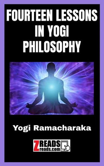 FOURTEEN LESSONS IN YOGI PHILOSOPHY: Yogi Ramacharaka