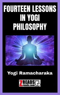 FOURTEEN LESSONS IN YOGI PHILOSOPHY: Yogi Ramacharaka