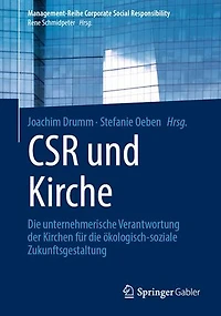 CSR und Kirche: Die unternehmerische Verantwortung der Kirchen für die ökologisch-soziale Zukunftsgestaltung