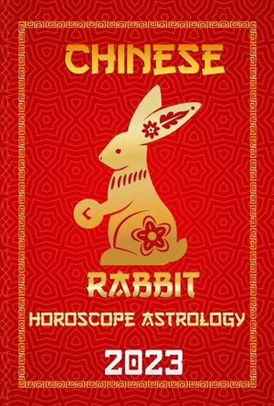 Rabbit Chinese Horoscope 2023: Chinese Zodiac Fortune and Personality for the Year of the Water Rabbit 2023 in Each Month of Career, Finance, Family, Love, Health , and Lucky Color