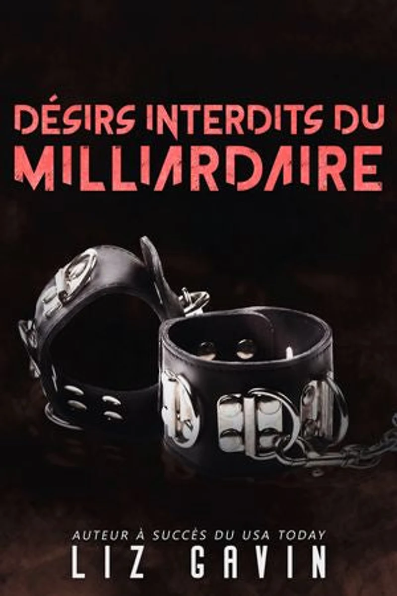 Désirs interdits du milliardaire: Une romance interdite avec des scènes BDSM torrides