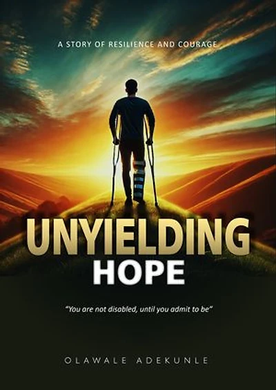 UNYIELDING HOPE: A Story of Resilience And Courage