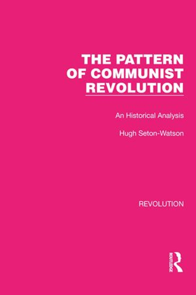 The Pattern of Communist Revolution: An Historical Analysis